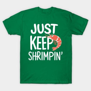 Just Keep Shrimpin' T-Shirt